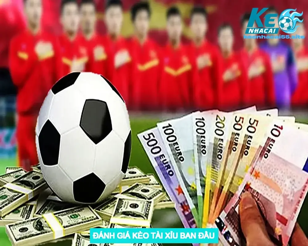 Cách Tận Dụng Kèo Tài Xỉu Trong Trận Đấu Có Nhiều Bàn Thắng 2 Đánh Giá Kèo Tài Xỉu Ban Đầu