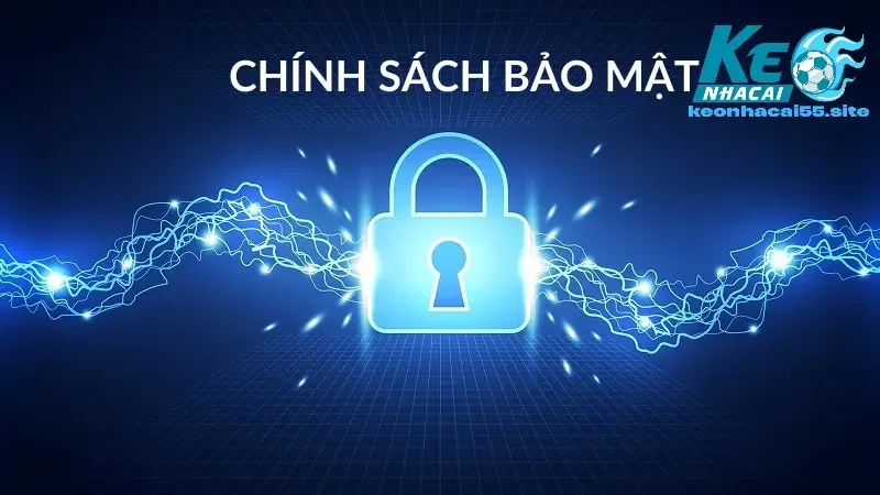 Chính sách bảo mật Keonhacai55 - Đảm Bảo An Toàn Thông Tin 2 Tối Ưu Hóa Trải Nghiệm An Toàn Người Dùng Với Công Nghệ Hiện Đại Và Tuân Thủ Pháp Luật