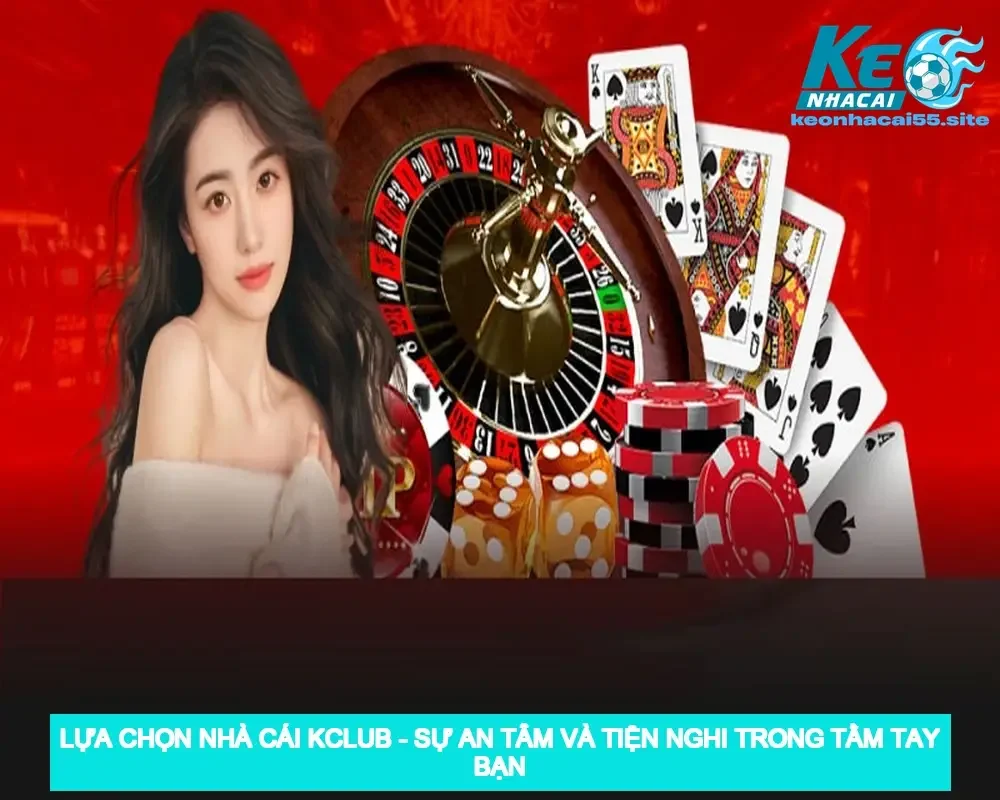 nha cai kclub 68e147531d76e