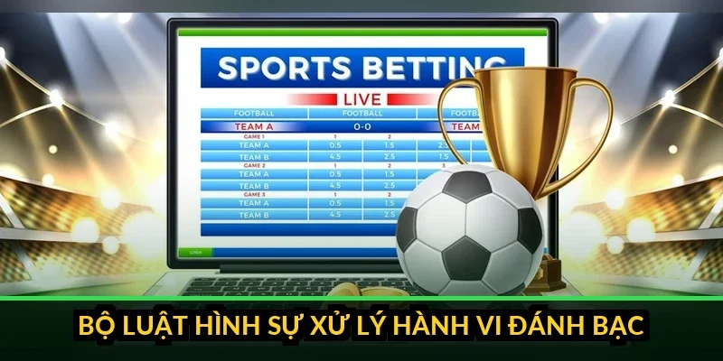 Bảng tóm tắt mức xử lý theo Điều 321 và 322 Bộ luật Hình sự đối với hành vi cá cược trái phép