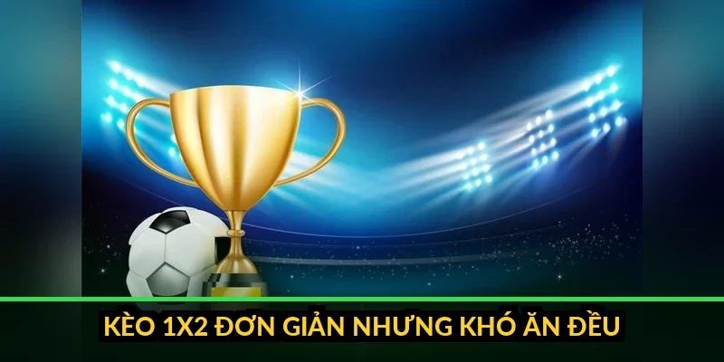 Bảng so sánh ba loại kèo châu Á, tài xỉu và 1x2 theo độ khó với người mới